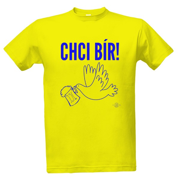 Tričko s potiskem Chci bír m/ž