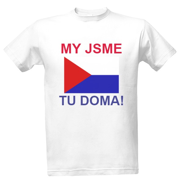Tričko s potiskem My jsme tu doma